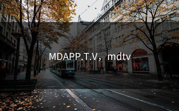 MDAPP.T.V,mdtv MDAPP.T.V,mdtv